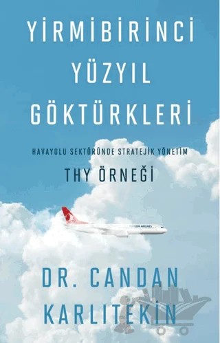 Yirmibirinci Yüzyıl Göktürkleri - Havayolu Sektöründe Stratejik Yönetim: THY Örneği – Candan Karlıtekin – Telemak Yayınları kitap kapağı