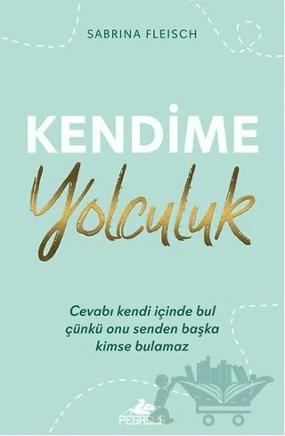 Kendime Yolculuk – Sabrina Fleisch – Pegasus Yayınları kitap kapağı