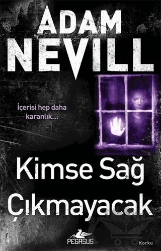 Kimse Sağ Çıkmayacak – Adam Nevill – Pegasus Yayınları kitap kapağı