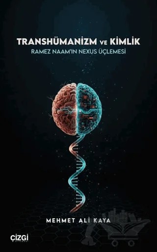 Transhümanizm ve Kimlik – Mehmet Ali Kaya – Çizgi Kitabevi Yayınları kitap kapağı
