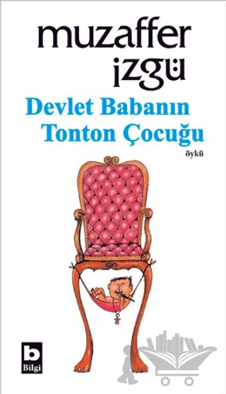 Devlet Babanın Tonton Çocuğu – Muzaffer İzgü – Bilgi Yayınevi kitap kapağı