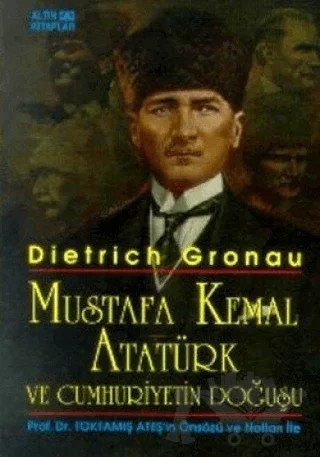 Mustafa Kemal Atatürk ve Cumhuriyetin Doğuşu – Dietrich Gronau – Altın Kitaplar kitap kapağı