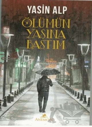 Ölümün Yaşına Bastım – Yasin Alp – Anemon Yayınları kitap kapağı