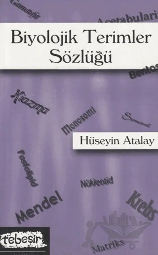 Biyolojik Terimler Sözlüğü – Hüseyin Atalay – Tebeşir Yayınları kitap kapağı