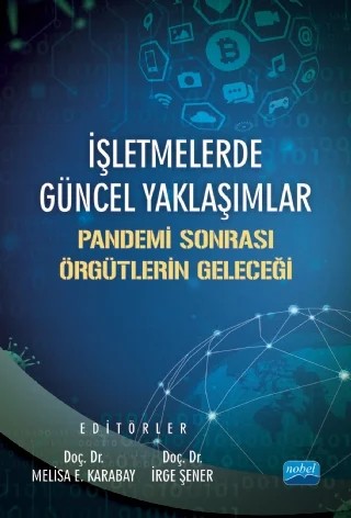 İŞLETMELERDE GÜNCEL YAKLAŞIMLAR: Pandemi Sonrası Örgütlerin Geleceği – A. Kadir Varoğlu, Ahmet Anıl Karapolatgil, Ahu Ergen, Ayben Koy, Belgin Aydıntan, Berat Birfin Bir, Berk Toyata, Cem Harun Meydan, Demet Varoğlu, Didem Rodoplu Şahin, Ela Özkan Canbolat, Erman M. Demir, Esra Kahya Özyirmidokuz, Gözde Candemir, Gülberk Gültekin Salman, Gülcan Çağıl, Handan Akkaş, Hat – Nobel Akademik Yayıncılık kitap kapağı