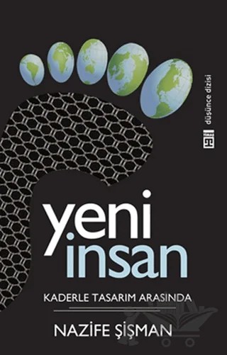 Yeni İnsan: Kaderle Tasarım Arasında – Nazife Şişman – Timaş Yayınları kitap kapağı