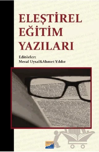 Eleştirel Eğitim Yazıları – Ahmet Yıldız, Meral Uysal – Siyasal Kitabevi - Akademik Kitaplar kitap kapağı