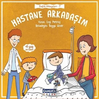 Hastane Arkadaşım – Ezgi Perktaş – Çamlıca Çocuk Yayınları kitap kapağı