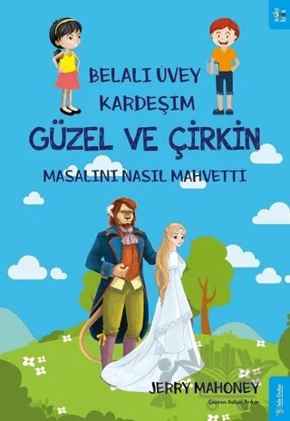 Belalı Üvey Kardeşim Güzel ve Çirkin Masalını Nasıl Mahvetti? – Jerry Mahoney – Sola Kidz kitap kapağı