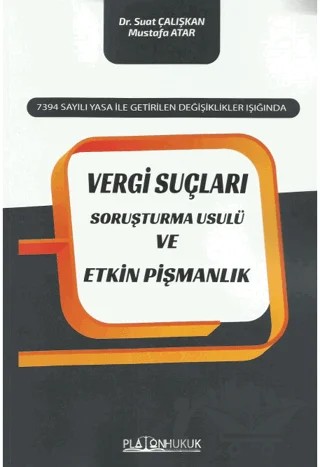 Vergi Suçları Soruşturma Usulü ve Etkin Pişmanlık – Suat Çalışkan, Mustafa Atar – Platon Hukuk kitap kapağı
