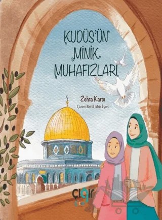 Kudüs’ün Minik Muhafızları – Zehra Karcı – Çığır Yayınları kitap kapağı