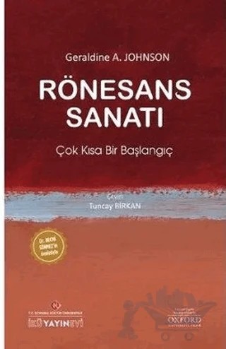 Rönesans Sanatı – Geraldine A. Johnson – İstanbul Kültür Üniversitesi - İKÜ Yayınevi kitap kapağı