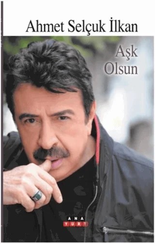 Aşk Olsun – Ahmet Selçuk İlkan – Anayurt Yayınları kitap kapağı