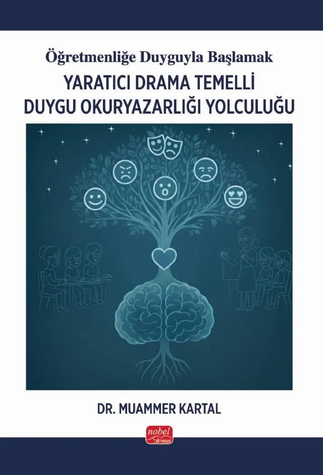Öğretmenliğe Duyguyla Başlamak - YARATICI DRAMA TEMELLİ DUYGU OKURYAZARLIĞI YOLCULUĞU – Muammer Kartal – Nobel Bilimsel Eserler kitap kapağı