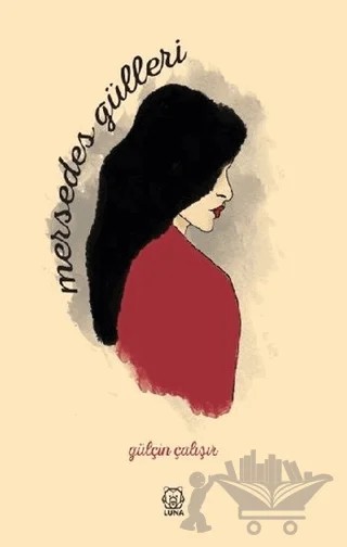 Mersedes Gülleri – Gülçin Çalışır – Luna Yayınları kitap kapağı