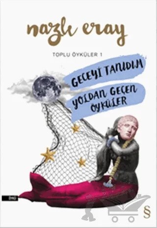 Geceyi Tanıdım - Yoldan Geçen Öyküler – Nazlı Eray – Everest Yayınları kitap kapağı