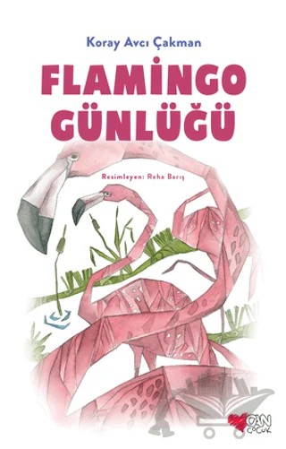 Flamingo Günlüğü – Koray Avcı Çakman – Can Çocuk Yayınları kitap kapağı