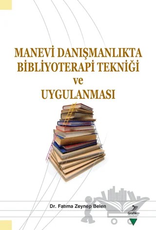 Manevi Danışmanlıkta Bibliyoterapi Tekniği ve Uygulanması – Fatıma Zeynep Belen – Grafiker Yayınları kitap kapağı