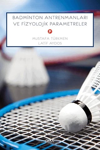 Badminton Antrenmanları Ve Fizyolojik Parametreler – Latif Aydos, Mustafa Türk – Gece Kitaplığı kitap kapağı