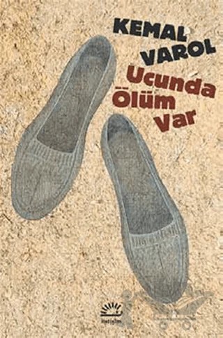 Ucunda Ölüm Var – Kemal Varol – İletişim Yayınevi kitap kapağı