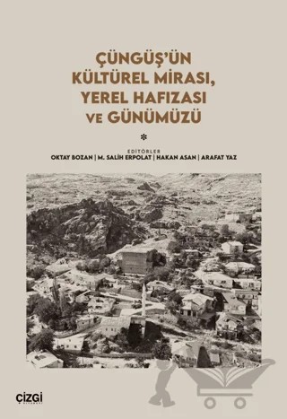 Çüngüş’ün Kültürel Mirası, Yerel Hafızası ve Günümüzü – Kolektif – Çizgi Kitabevi Yayınları kitap kapağı