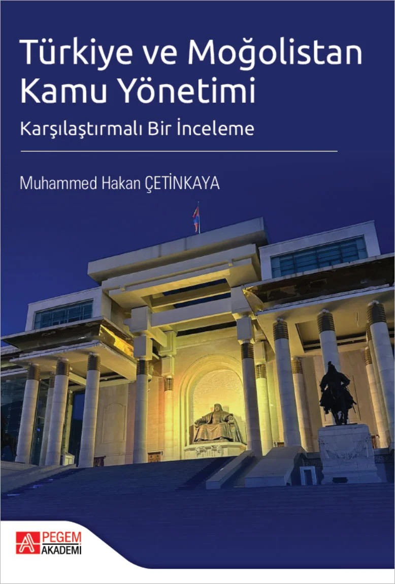 Türkiye ve Moğolistan Kamu Yönetimi Karşılaştırmalı Bir İnceleme – Pegem Akademi Yayıncılık kitap kapağı