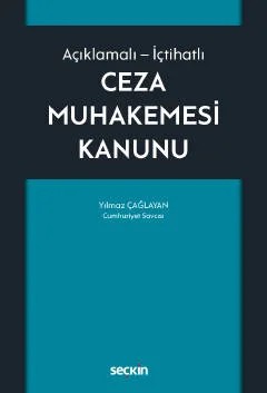 Açıklamalı – İçtihatlıCeza Muhakemesi Kanunu – Yılmaz Çağlayan – Seçkin Yayıncılık kitap kapağı