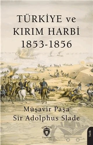 Türkiye ve Kırım Harbi 1853-1856 – Sir Adolphus Slade – Dorlion Yayınları kitap kapağı
