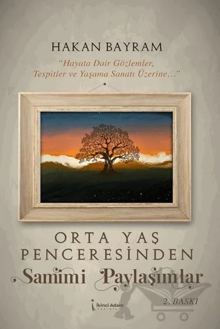 Orta Yaş Penceresinden Samimi Paylaşımlar – Hakan Bayram – İkinci Adam Yayınları kitap kapağı