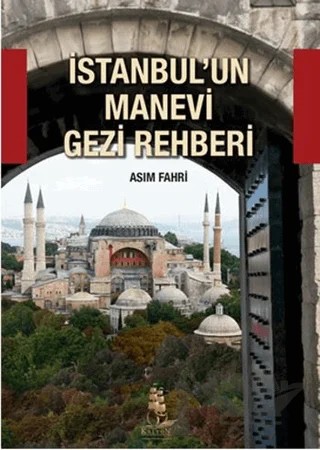 İstanbul'un Manevi Gezi Rehberi – Asım Fahri – Kalyon Yayınları kitap kapağı