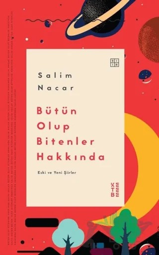 Bütün Olup Bitenler Hakkında – Salim Nacar – Ketebe Yayınları kitap kapağı