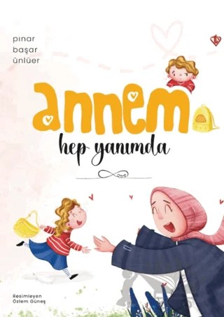 Annem Hep Yanımda – Pınar Başar Ünlüer – Türkiye Diyanet Vakfı Yayınları kitap kapağı