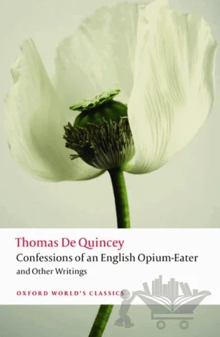 Confessions Of an English Opium-Eater and Other Writings – Thomas De Quincey – Oxford University Press - Classics kitap kapağı