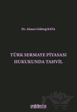 Türk Sermaye Piyasası Hukukunda Tahvil – Ahmet Göktuğ Kaya – On İki Levha Yayınları kitap kapağı