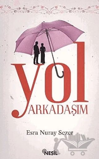 Yol Arkadaşım – Esra Nuray Sezer – Nesil Yayınları kitap kapağı