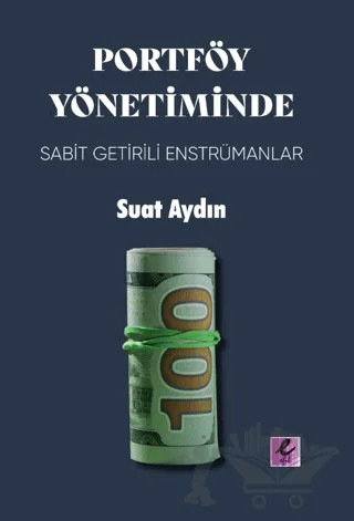 Portföy Yönetiminde Sabit Getirili Enstrümanlar – Suat Aydın – Efil Yayınevi kitap kapağı