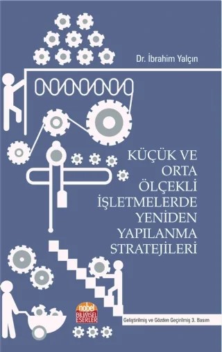 Küçük ve Orta Ölçekli İşletmelerde Yeniden Yapılanma Stratejileri – İbrahim Yalçın – Nobel Bilimsel Eserler kitap kapağı