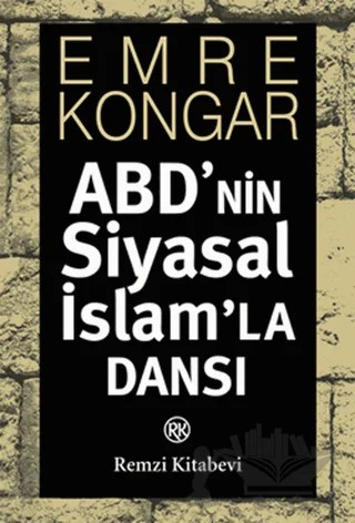ABD’nin Siyasal İslam’la Dansı – Emre Kongar – Remzi Kitabevi kitap kapağı