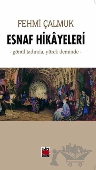 Esnaf Hikayeleri – Fehmi Çalmuk – Elips Kitap kitap kapağı