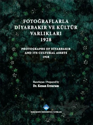 Fotoğraflarla Diyarbakır ve Kültür Varlıkları 1928 / Photograps of Diyarbakır And Its Cultural Assets 1928 – Kolektif – Bahçeşehir Üniversitesi Yayınları kitap kapağı