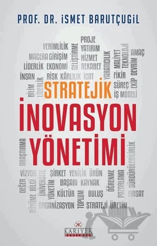 Stratejik İnovasyon Yönetimi – İsmet Barutçugil – Kariyer Yayınları kitap kapağı