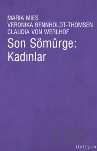 Son Sömürge: Kadınlar – Claudia Von Werlhof, Maria Mies, Veronika Bennholdt-Thomsen – İletişim Yayınevi kitap kapağı