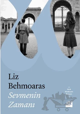 Sevmenin Zamanı – Liz Behmoaras – Doğan Kitap kitap kapağı