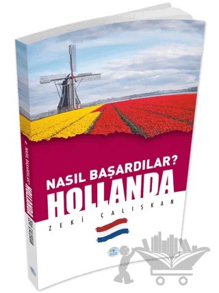 Hollanda - Nasıl Başardılar? – Zeki Çalışkan – Maviçatı Yayınları kitap kapağı