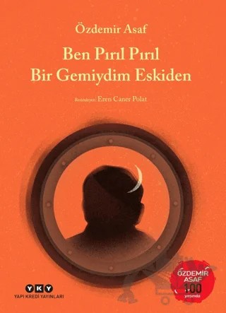 Ben Pırıl Pırıl Bir Gemiydim Eskiden - Özdemir Asaf 100 Yaşında – Özdemir Asaf – Yapı Kredi Yayınları kitap kapağı