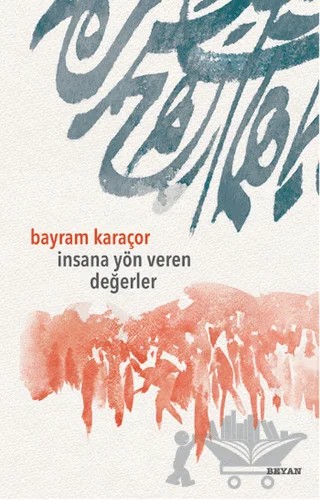 İnsana Yön Veren Değerler – Bayram Karaçor – Beyan Yayınları kitap kapağı