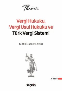 THEMIS – Vergi Hukuku, Vergi Usul Hukuku ve Türk Vergi Sistemi Konu Kitabı – Mert Silahşör – Seçkin Yayıncılık kitap kapağı
