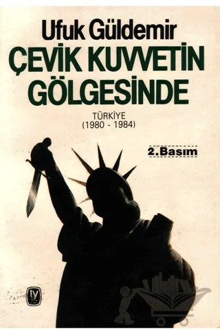 Çevik Kuvvetin Gölgesinde Türkiye (1980 - 1984) – Ufuk Güldemir – Tekin Yayınevi kitap kapağı