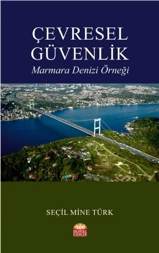 ÇEVRESEL GÜVENLİK -Marmara Denizi Örneği- – Seçil Mine Türk – Nobel Bilimsel Eserler kitap kapağı