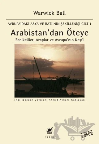 Arabistan'dan Öteye Cilt: 1 – Warwick Ball – Ayrıntı Yayınları kitap kapağı